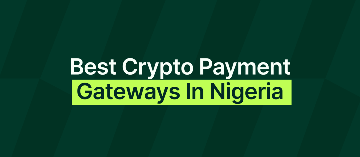 Best Crypto Payment Gateways in Nigeria (2026 Guide)