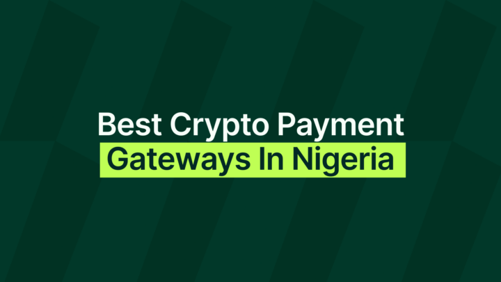 Best Crypto Payment Gateways in Nigeria (2026 Guide)
