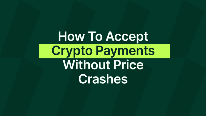 How to Accept Crypto Payments Without the Risk of Price Crashes