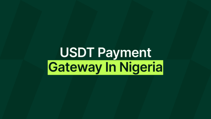 USDT Payment Gateway in Nigeria: Accept USDT and Get Paid in Naira